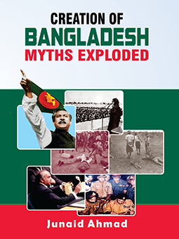 Creation of Bangladesh: Myths Exploded